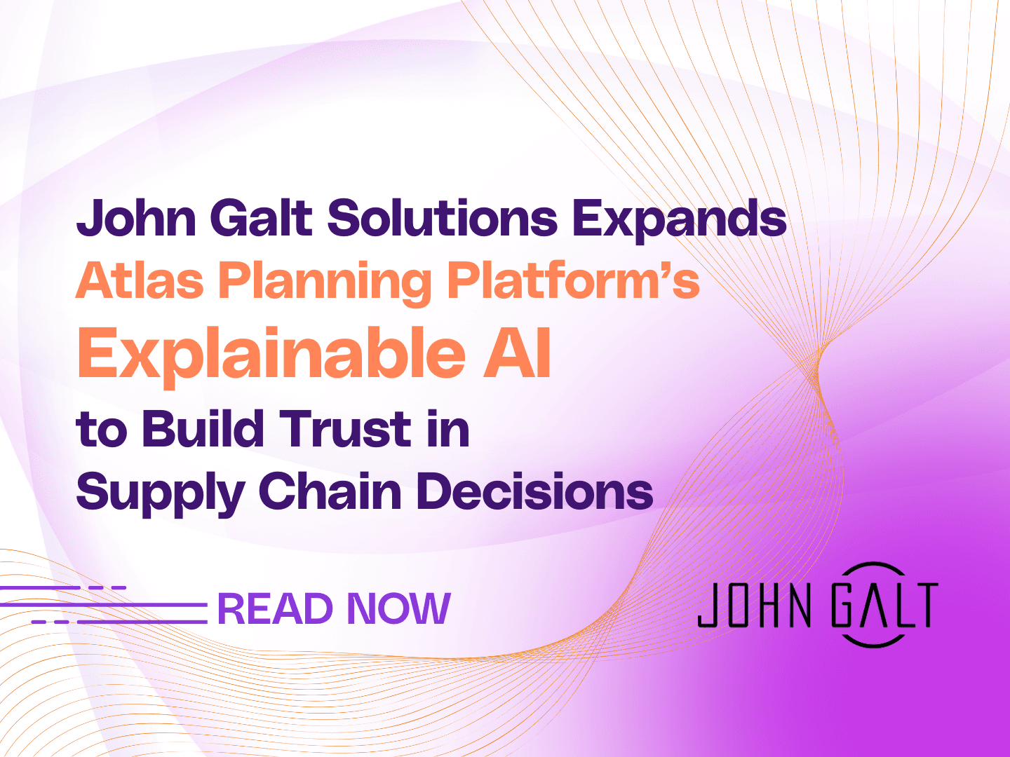 John Galt Solutions Expands Atlas Planning Platform's Explainable AI to Build Trust in Supply Chain Decisions